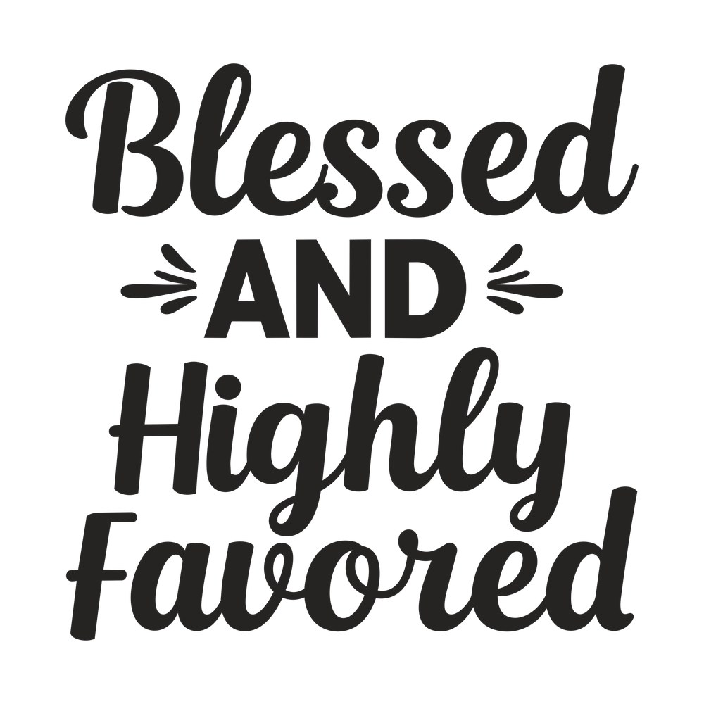 Blessed And Highly Favored SVG cut file – SVG, PNG, DXF