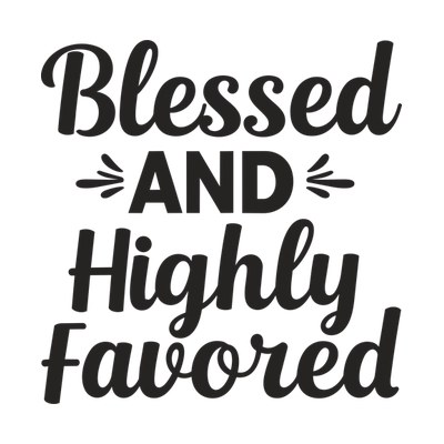 Blessed And Highly Favored SVG cut file