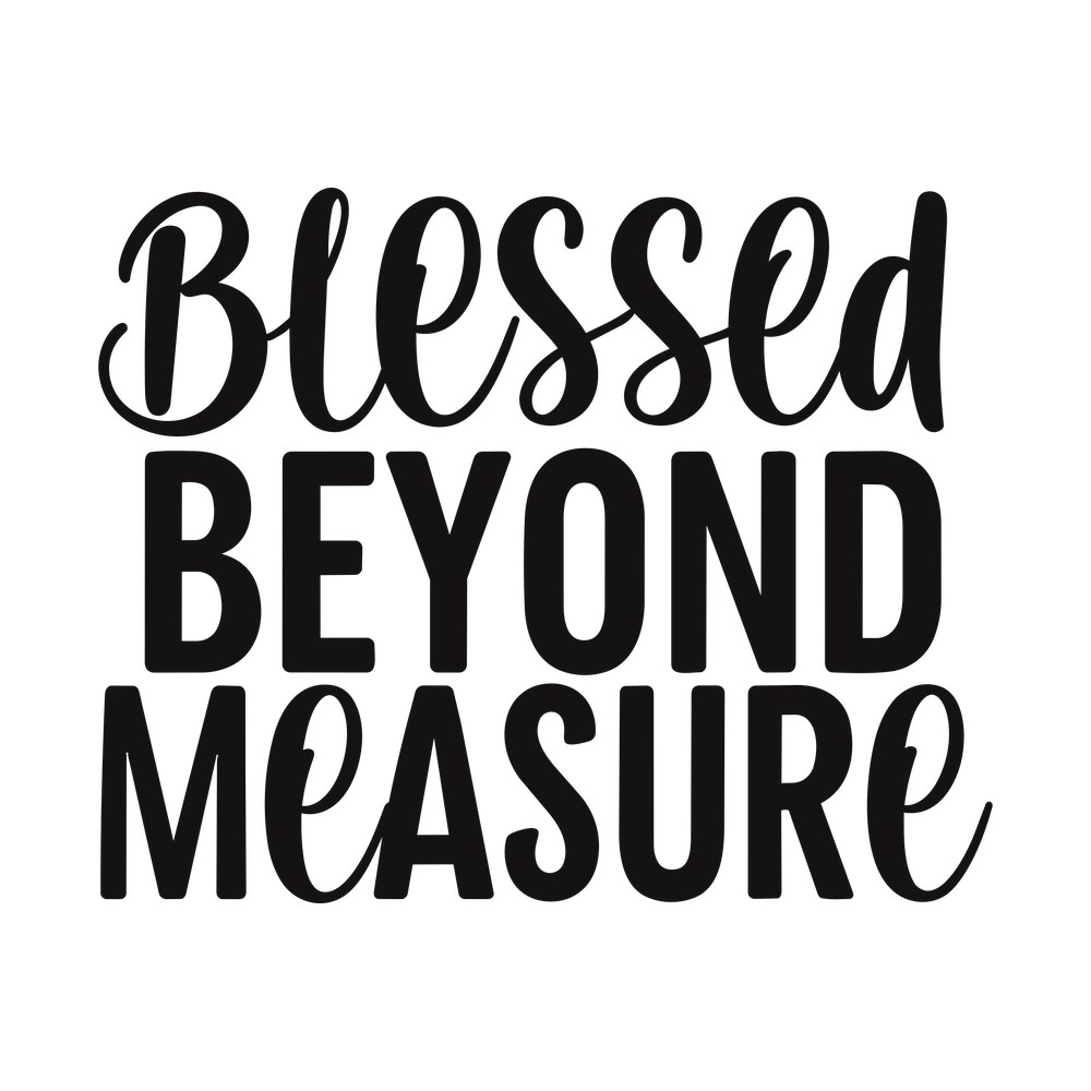 Blessed Beyond Measure SVG cut file – SVG, PNG, DXF