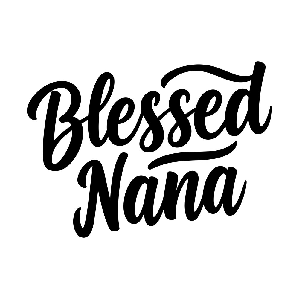 Hand-lettered script reading Blessed Nana on two lines with swash flourishes above and below